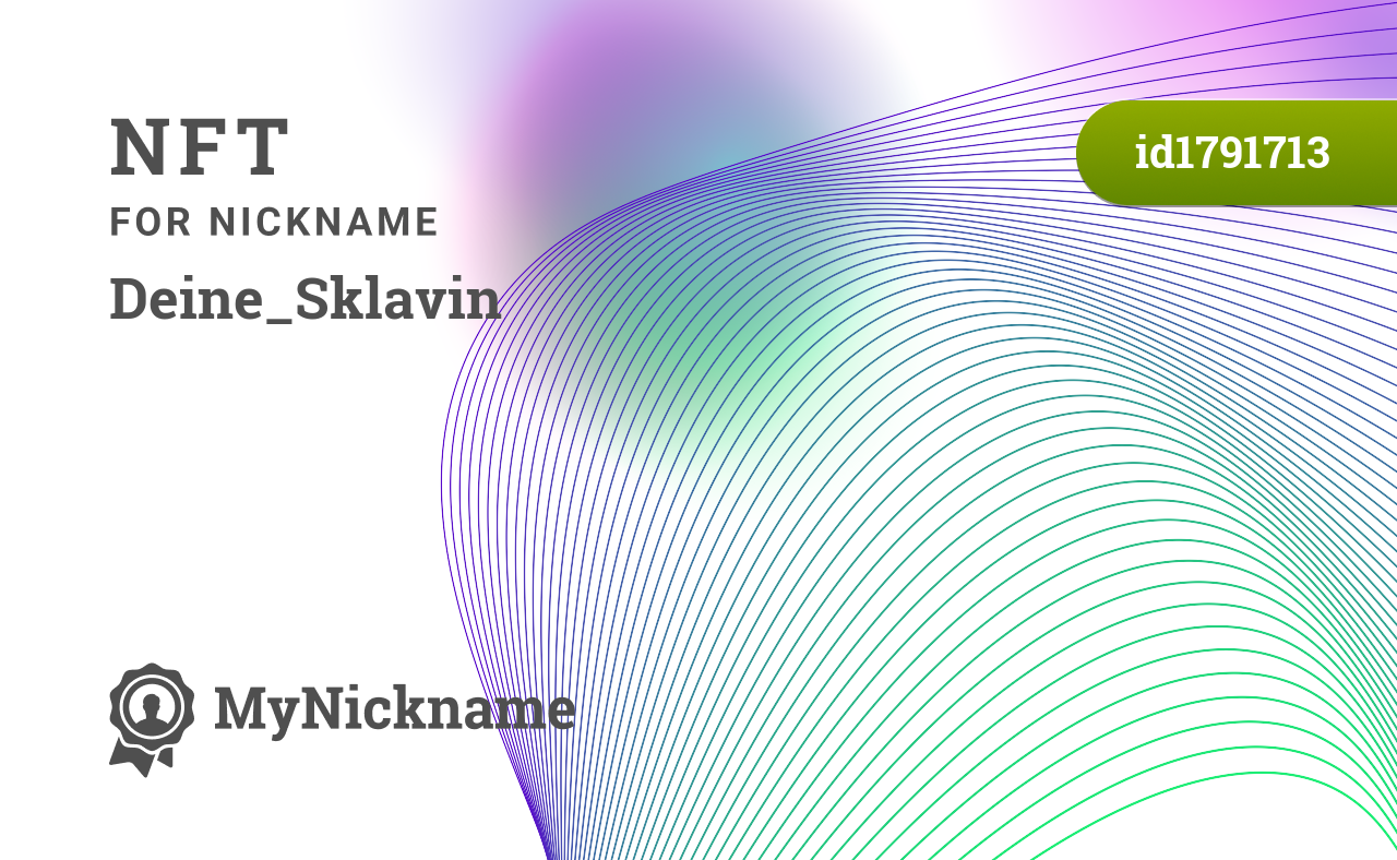 NFT and certificate for the nickname Deine_Sklavin, registered on Smirnova Anya Aleksandrovna